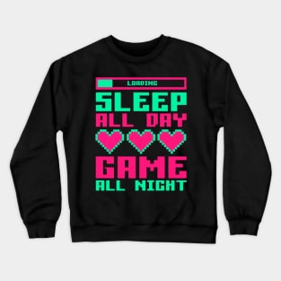 Sleep All Day, GAME All Night. Crewneck Sweatshirt